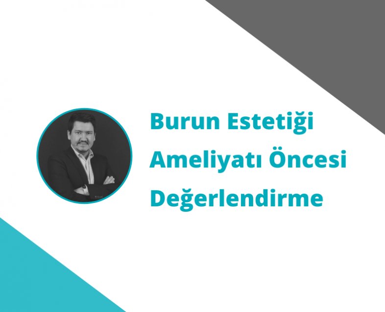 Burun Estetiği Ameliyatı Öncesi Değerlendirme