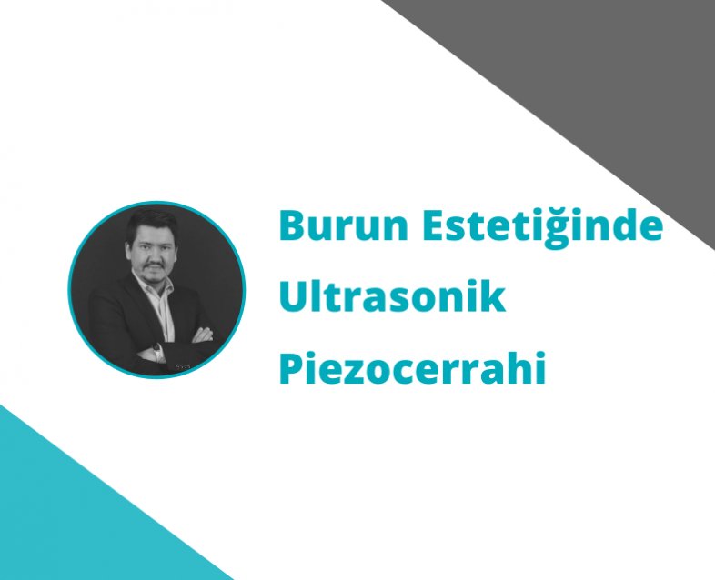 Burun Estetiğinde Ultrasonik Piezocerrahi