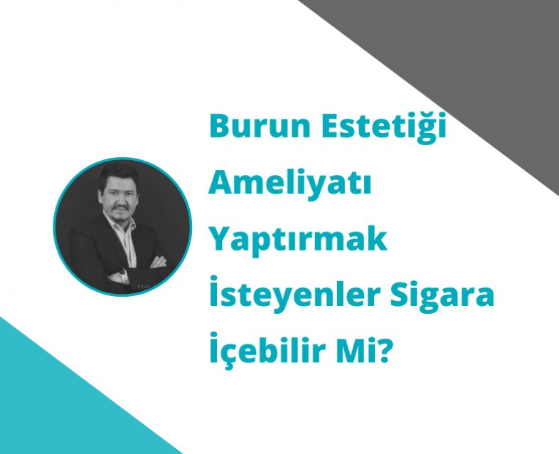 Burun Estetiği Ameliyatı Yaptırmak İsteyenler Sigara İçebilir Mi?