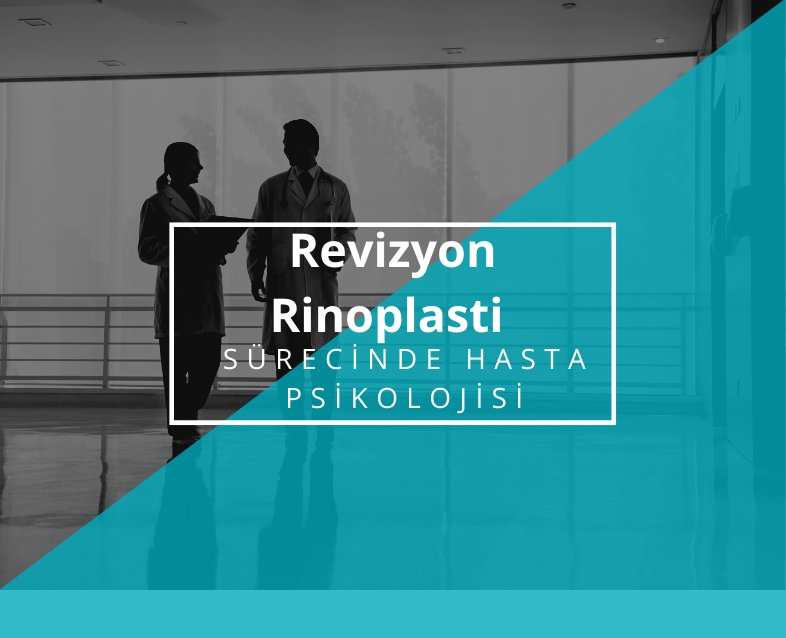 Revizyon Rinoplasti Sürecinde Hasta Psikolojisi