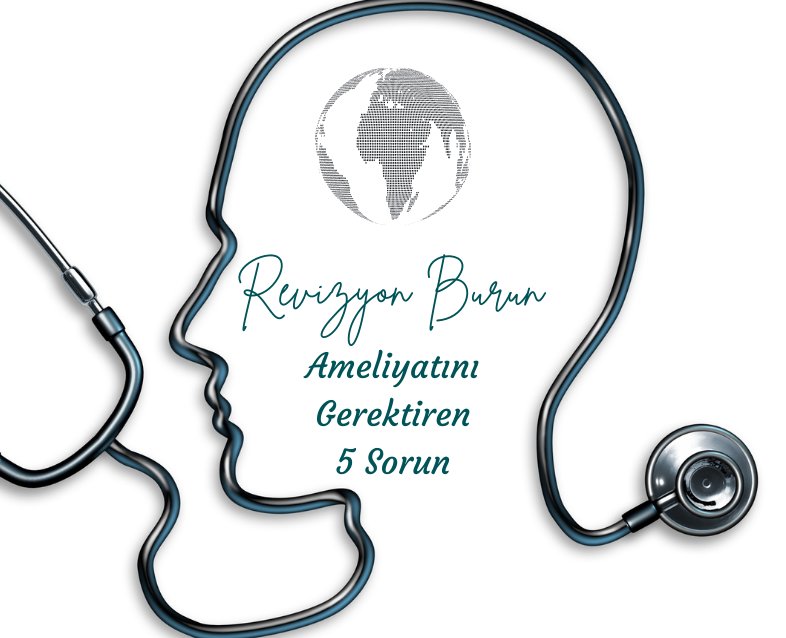 Revizyon Burun Ameliyatını Gerektiren 5 Sorun