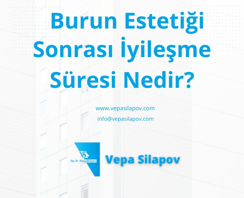 Burun Estetiği Sonrası İyileşme Süresi Nedir?