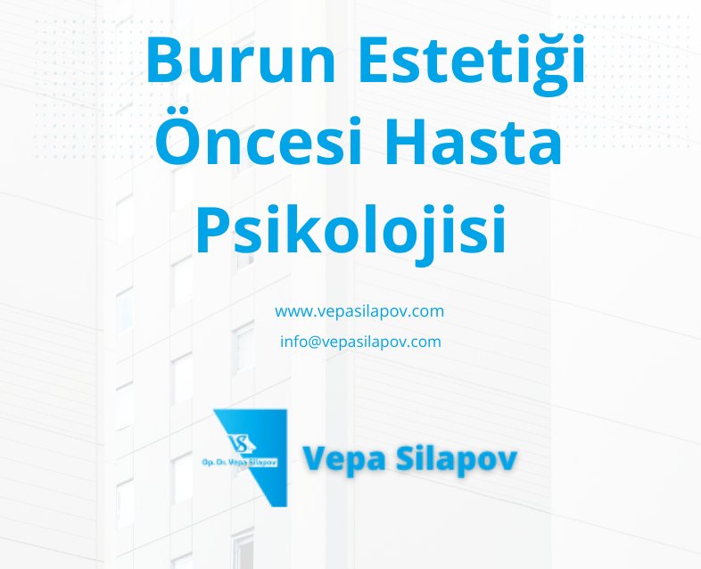 Burun Estetiği Öncesi Hasta Psikolojisi