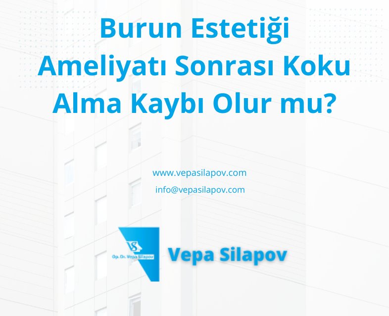 Burun Estetiği Ameliyatı Sonrası Koku Alma Kaybı Olur mu?