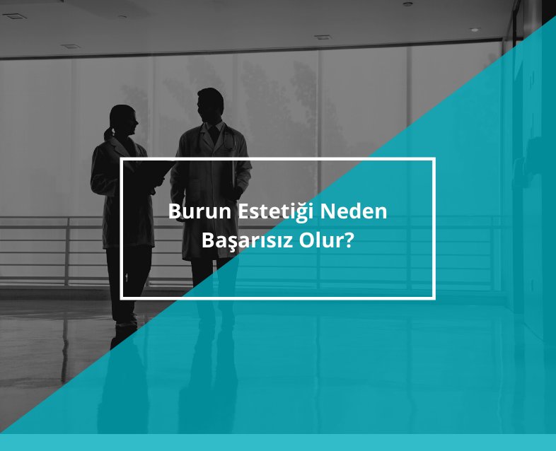 Burun Estetiği Neden Başarısız Olur?