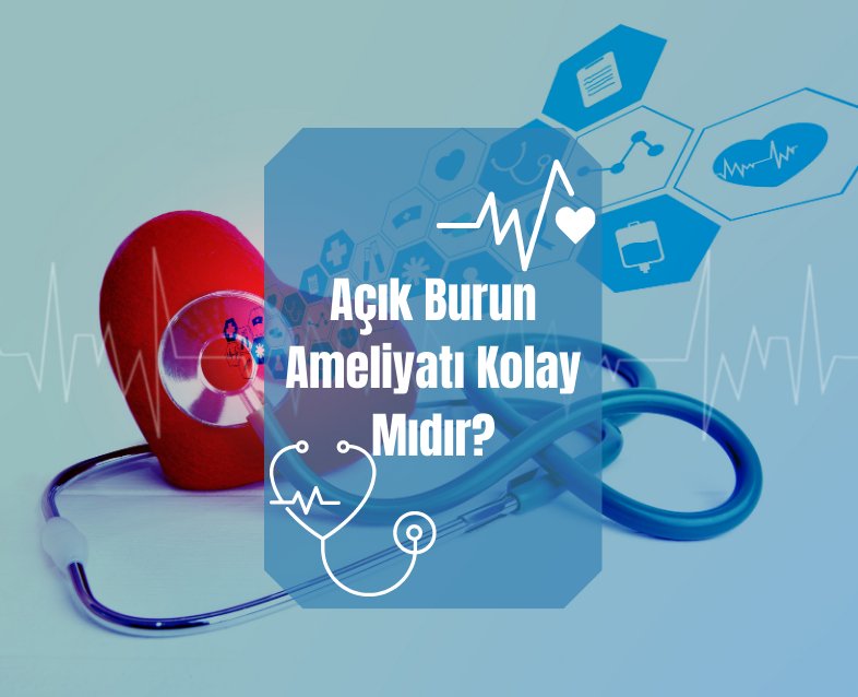 Açık Burun Ameliyatı Kolay Mıdır?