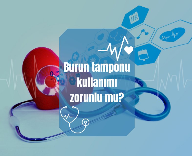 Burun tamponu kullanımı zorunlu mu?