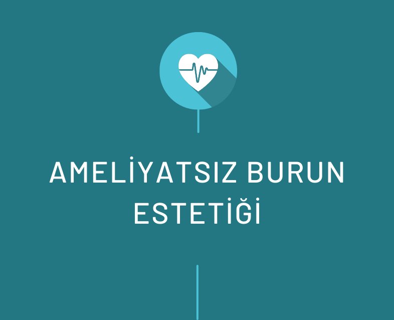 Ameliyatsız Burun Estetiği