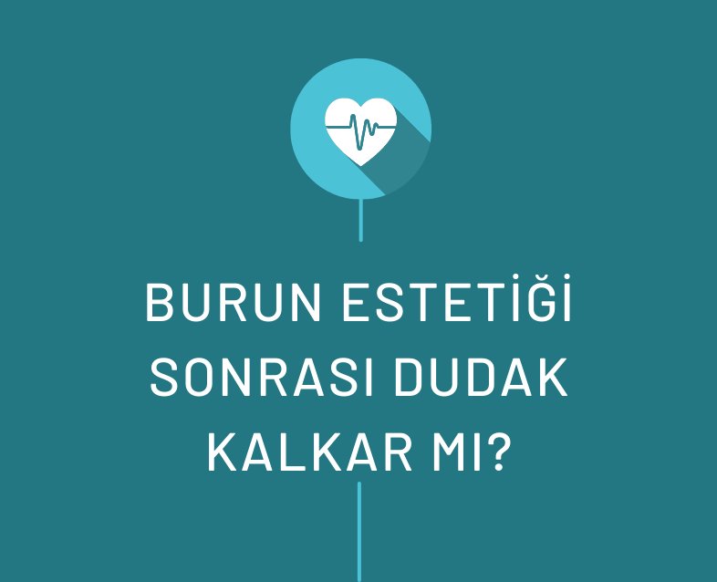 Burun Estetiği Sonrası Dudak Kalkar Mı?